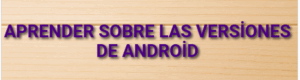 Aprender sobre las versiones de Android