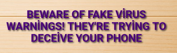 Beware of Fake Virus Warnings! They're Trying to Deceive Your Phone