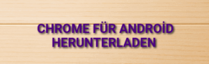 Chrome für Android herunterladen