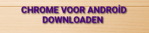 Chrome voor Android downloaden