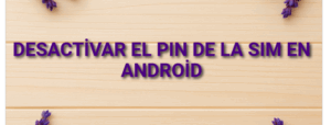 Desactivar el PIN de la SIM en Android