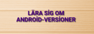 Lära sig om Android-versioner