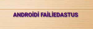 Androidi failiedastus