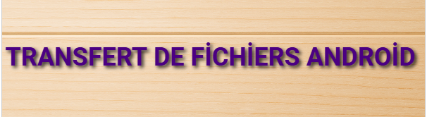 Transfert de fichiers Android