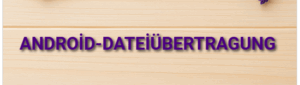 Android-Dateiübertragung