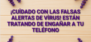 ¡Cuidado con las falsas alertas de virus! Están tratando de engañar a tu teléfono