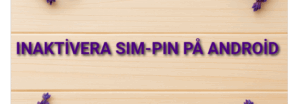 Inaktivera SIM-PIN på Android