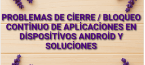 Problemas de cierre / bloqueo continuo de aplicaciones en dispositivos Android y soluciones