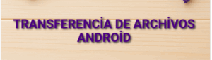 Transferencia de archivos Android