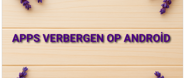 Apps verbergen op Android