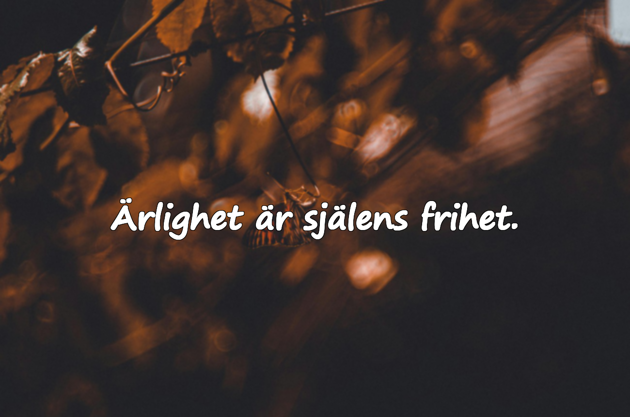 Ärlighet är själens frihet.