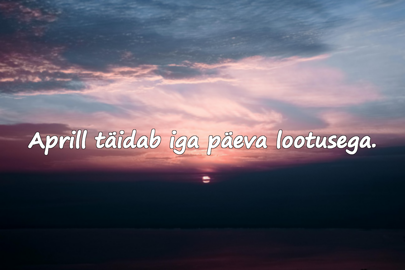 Aprillikuu tähenduslikud tsitaadid