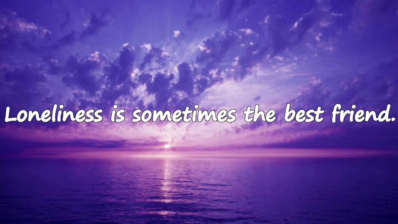 Beautiful Quotes About Loneliness