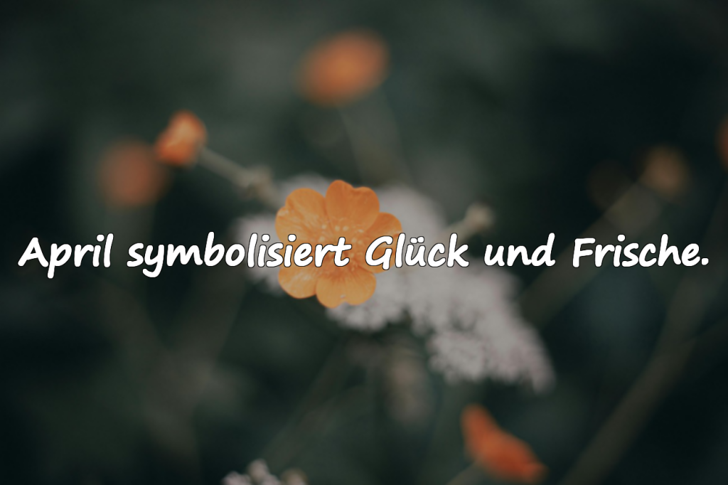 Bedeutungsvolle April-Sprüche