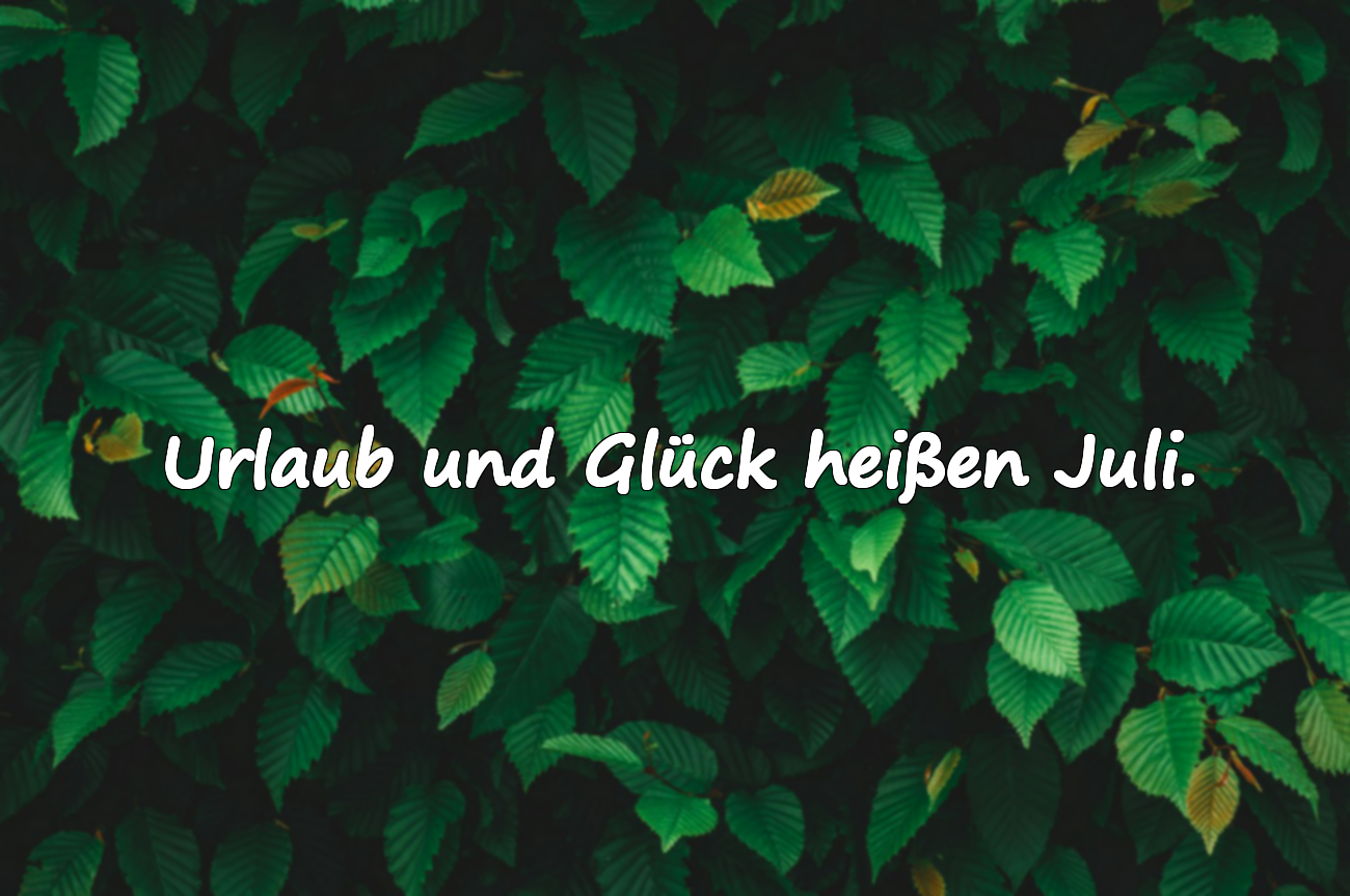 Bedeutungsvolle Sprüche über den Juli