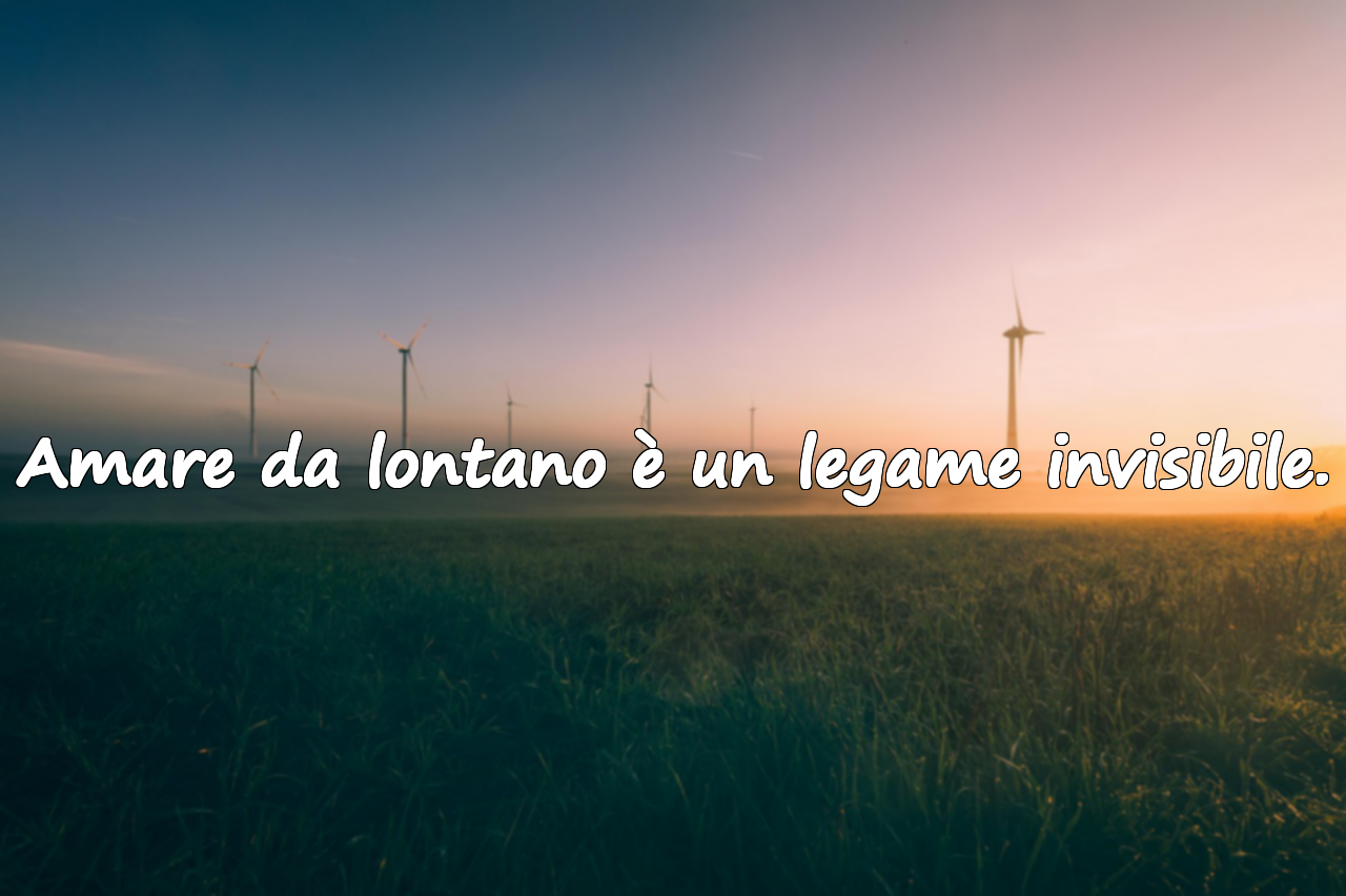 Belle citazioni sull’amare da lontano