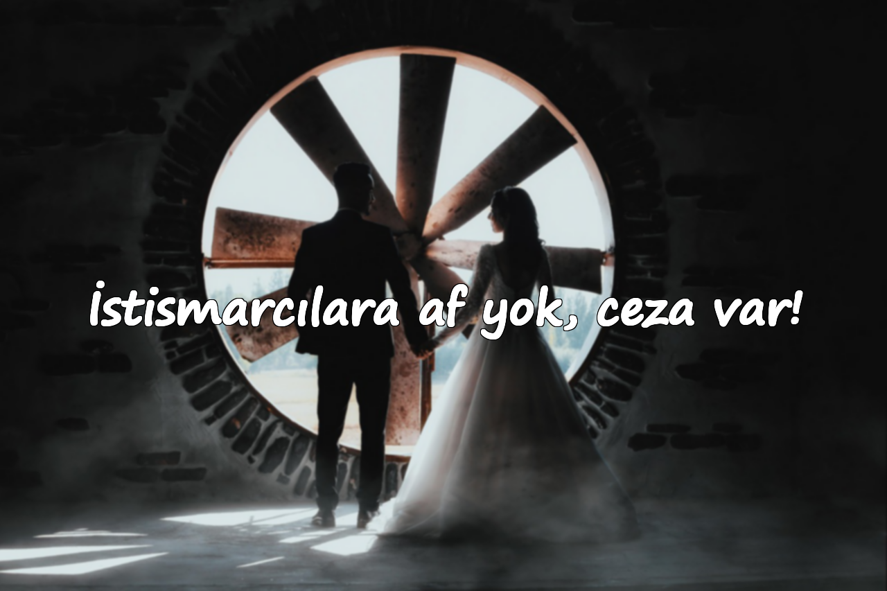 İstismarcılara af yok, ceza var!