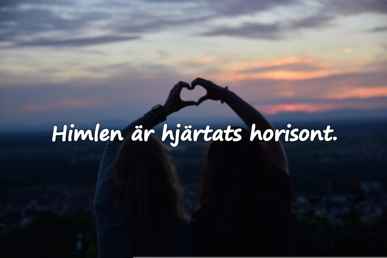Himlen är hjärtats horisont.
