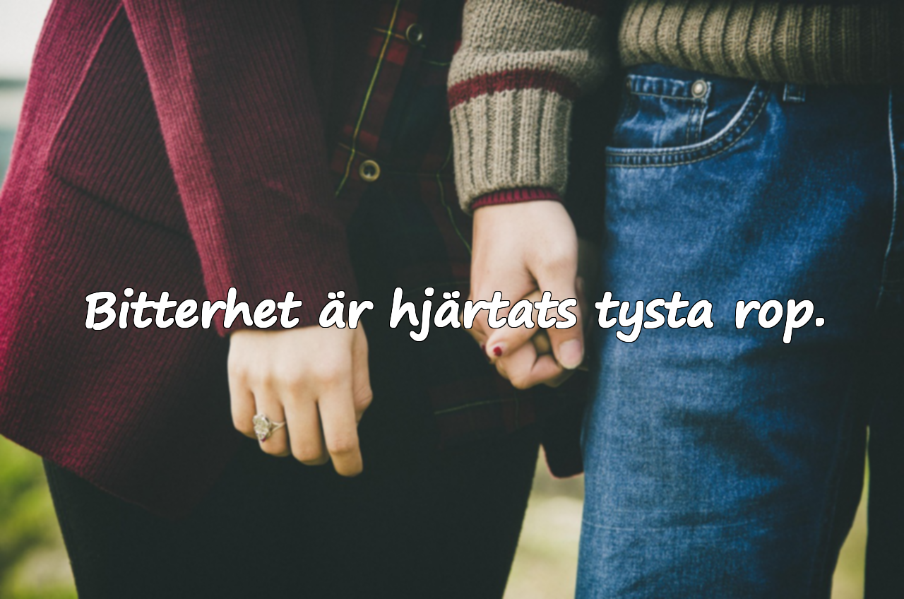 Bitterhet är hjärtats tysta rop.