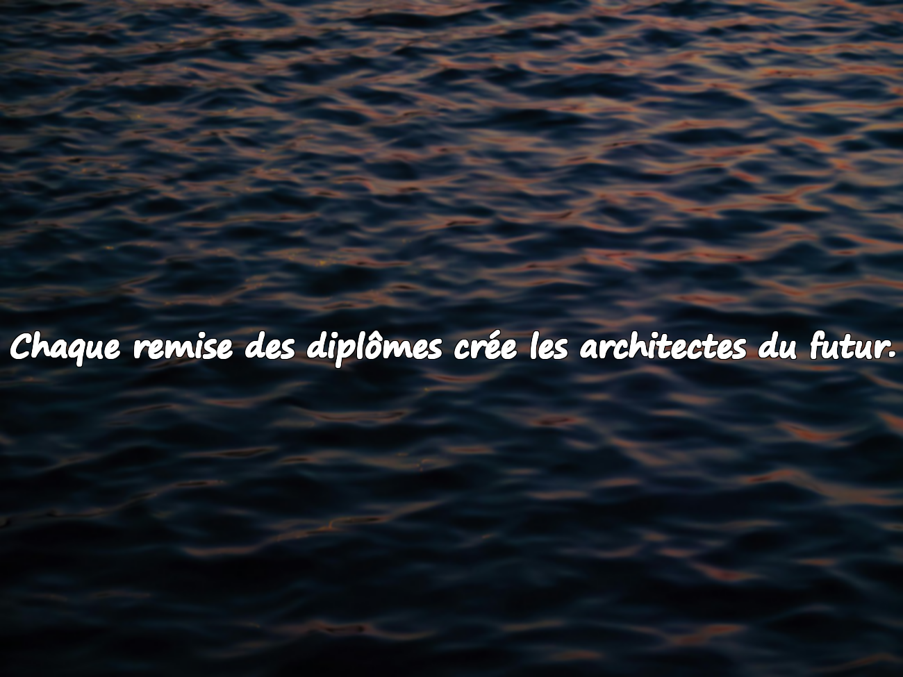 Chaque remise des diplômes crée les architectes du futur.