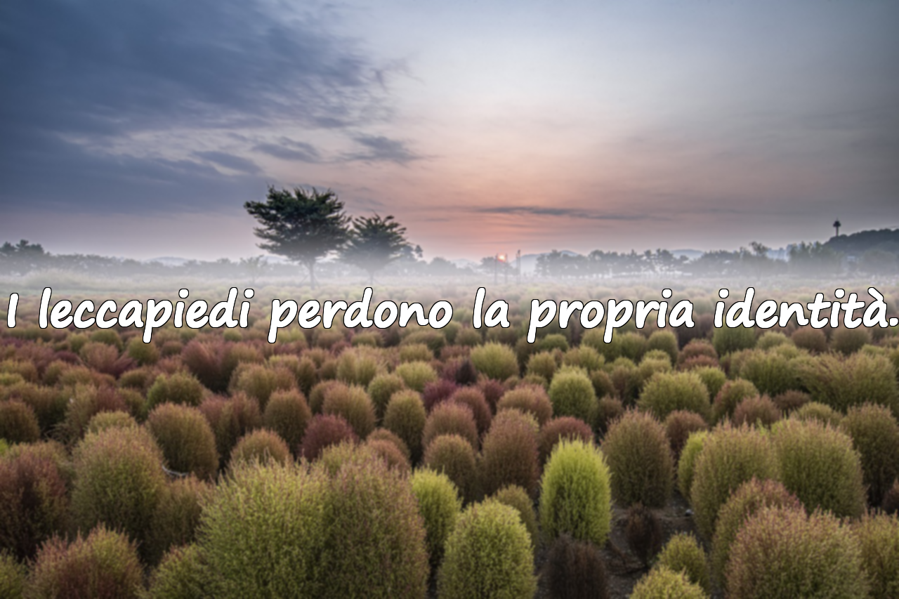 I leccapiedi perdono la propria identità.