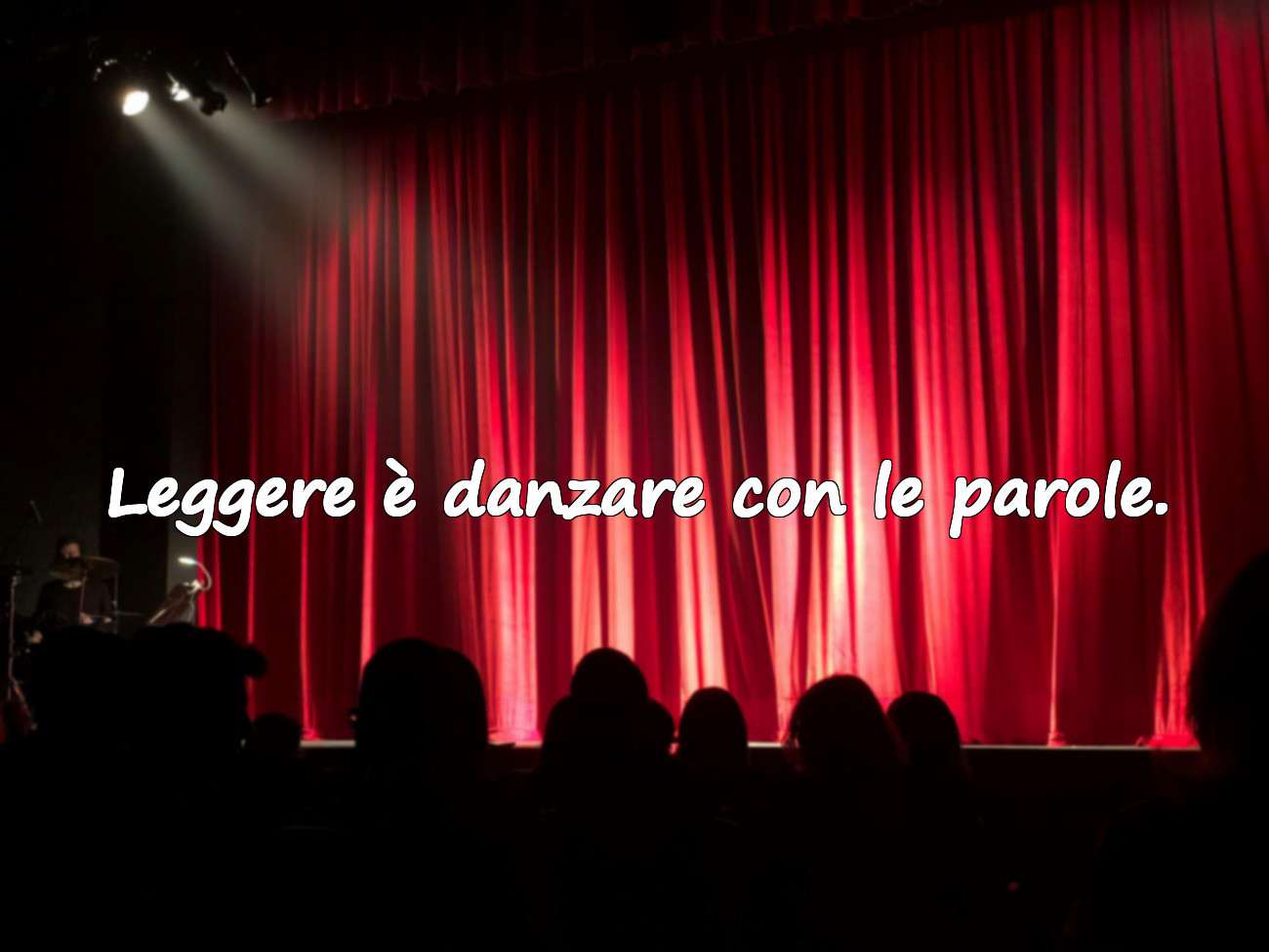 Leggere è danzare con le parole.
