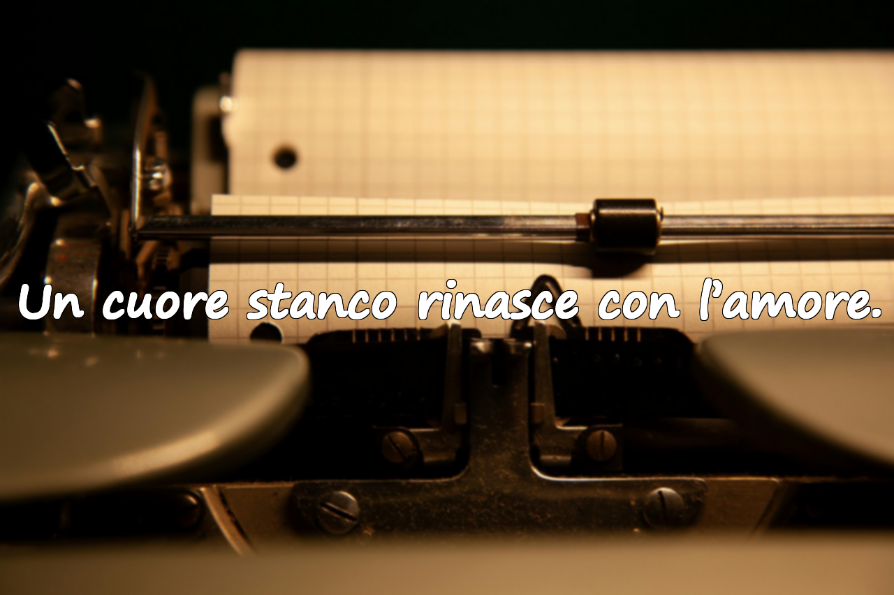 Un cuore stanco rinasce con l’amore.