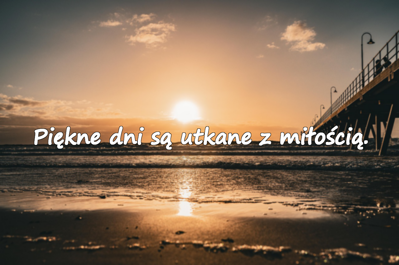 Cytaty o Pięknych Dniach