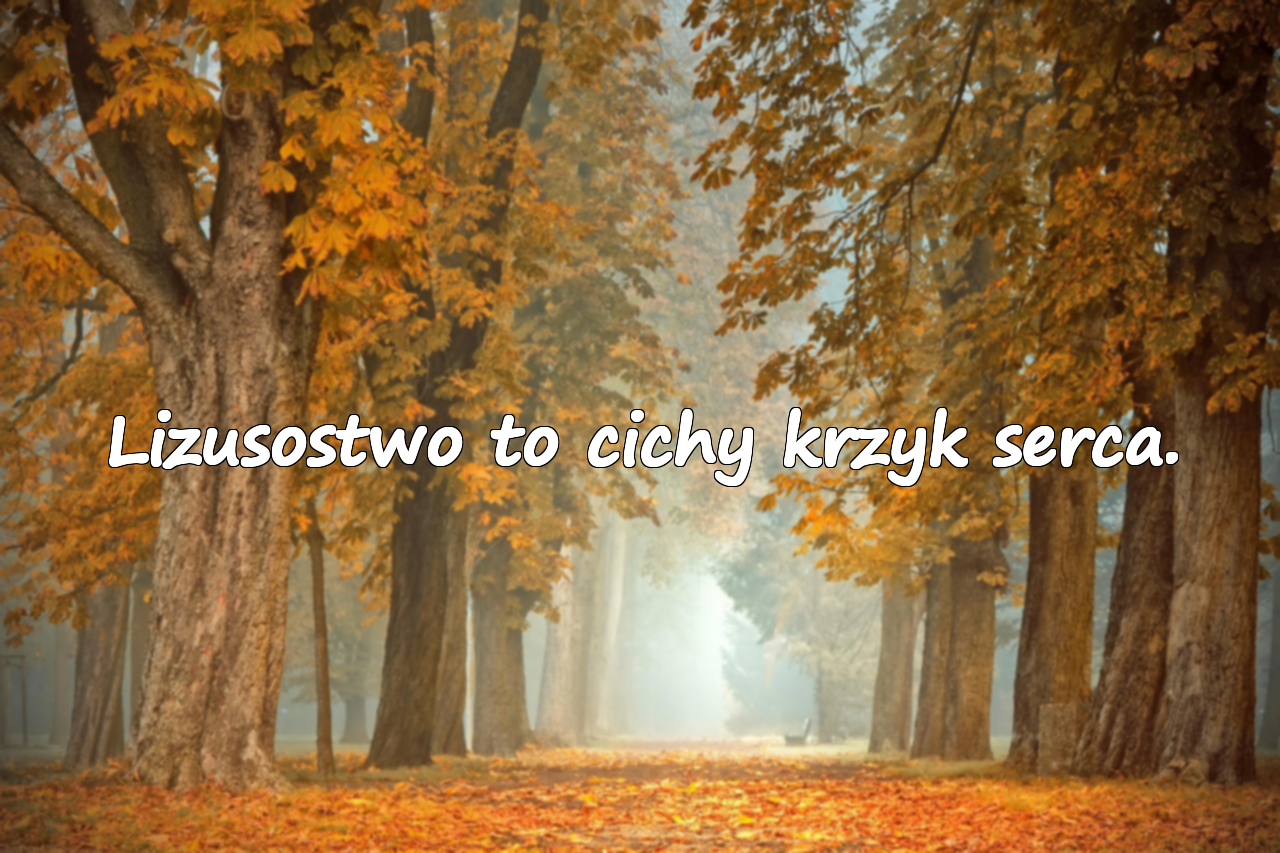 Lizusostwo to cichy krzyk serca.