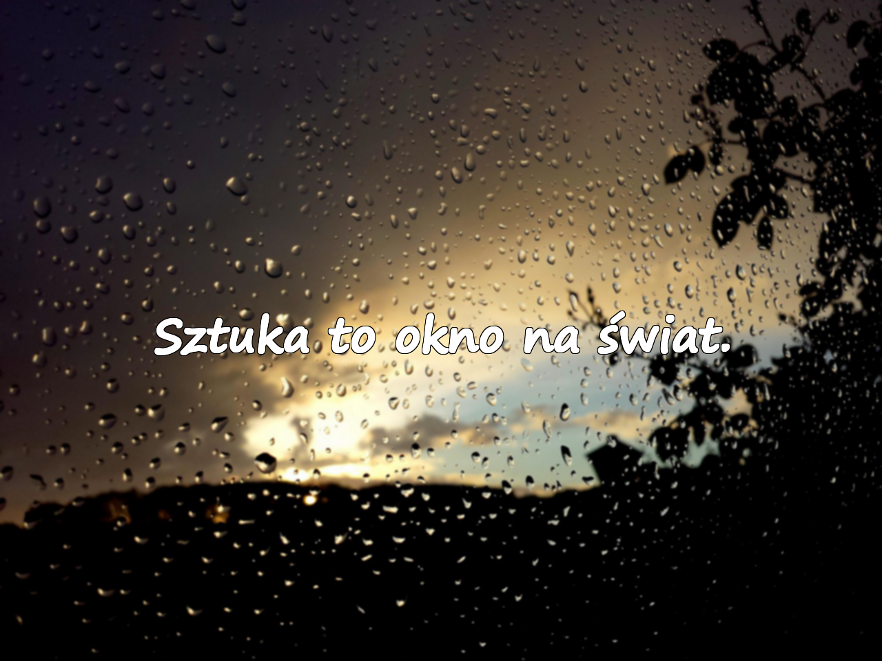 Sztuka to okno na świat.