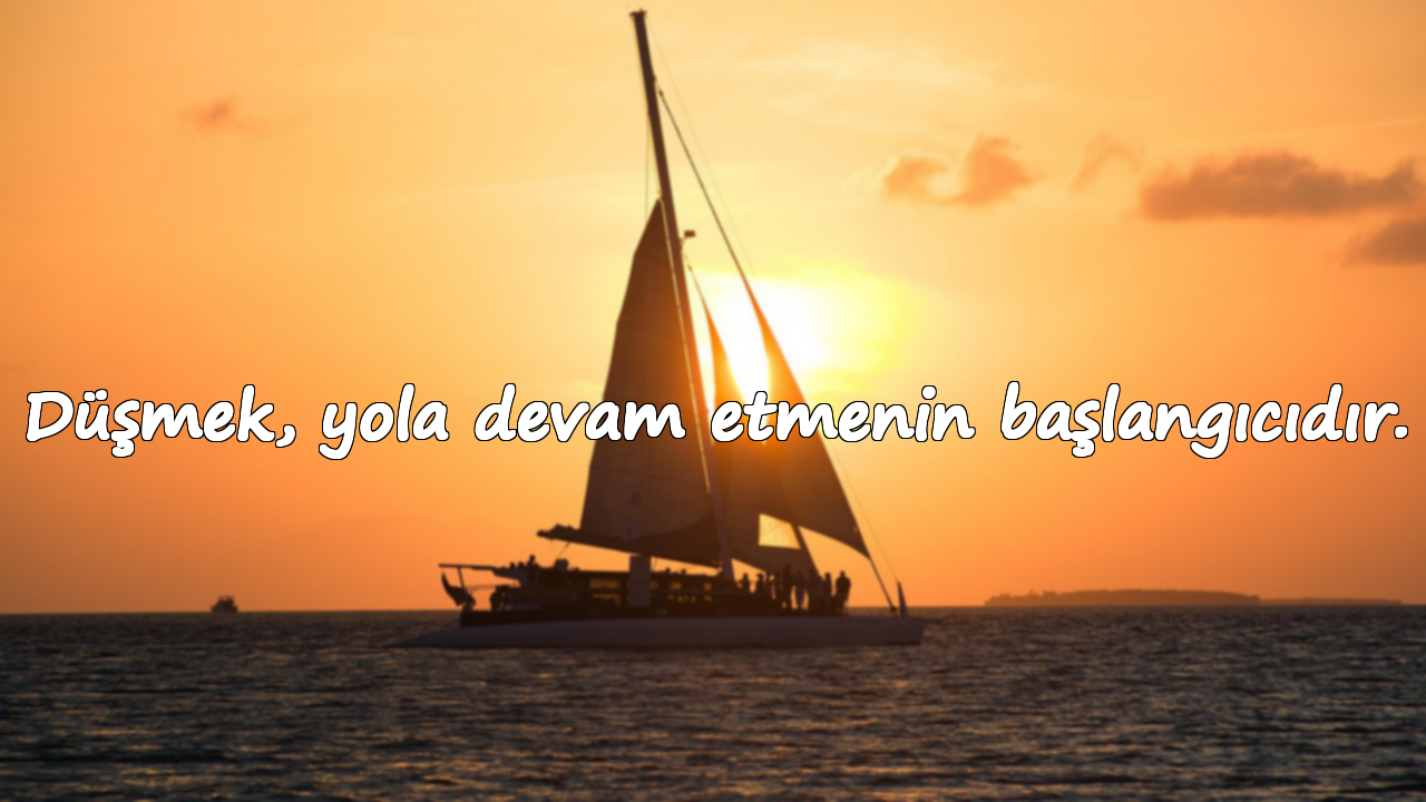 Düşmek, yola devam etmenin başlangıcıdır.