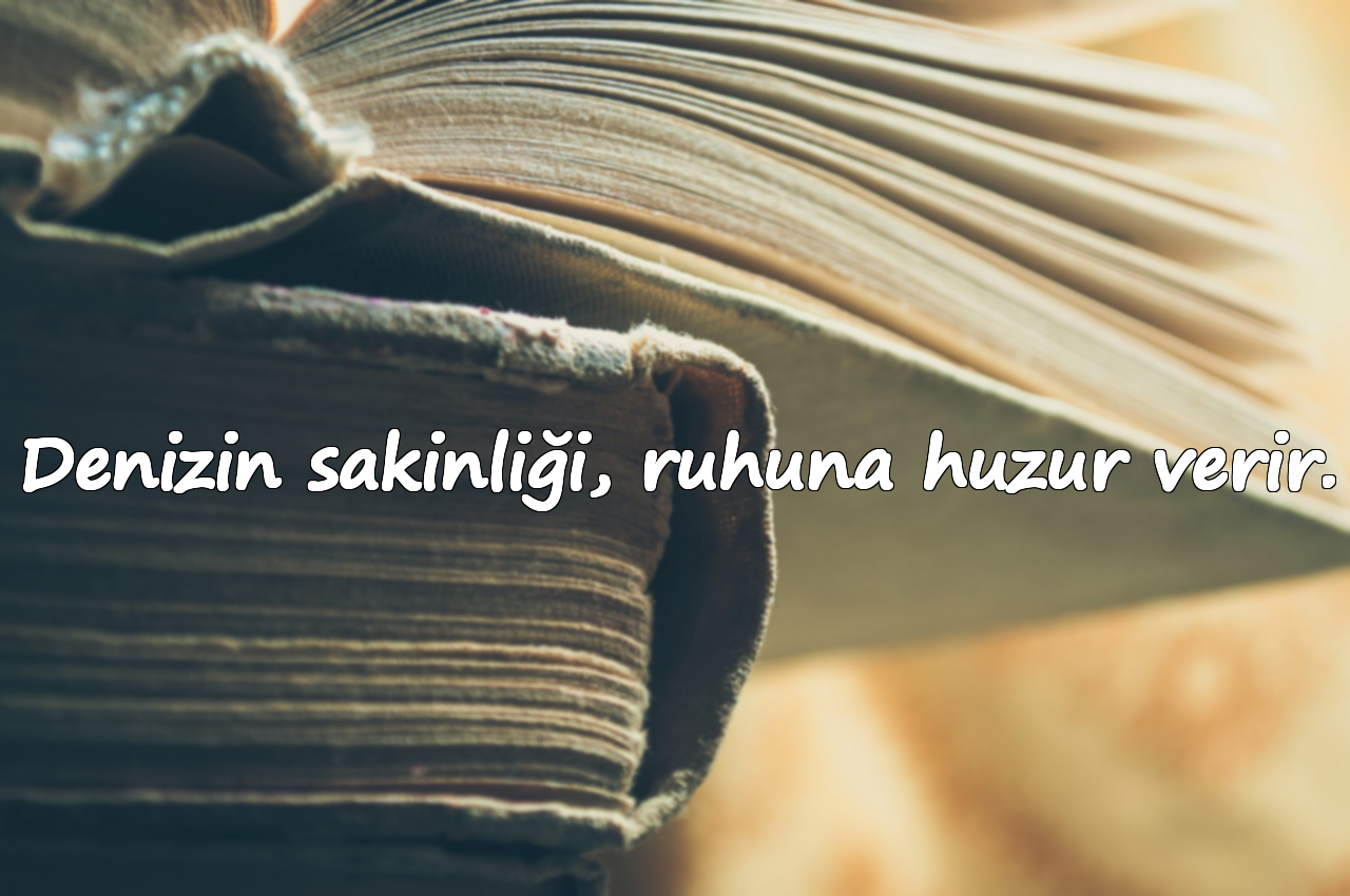 Denizin sakinliği, ruhuna huzur verir.