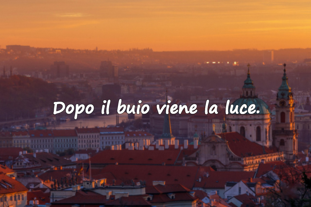 Dopo il buio viene la luce.