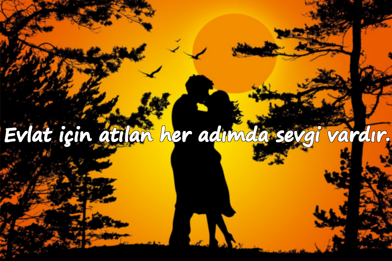 Evlat için atılan her adımda sevgi vardır.