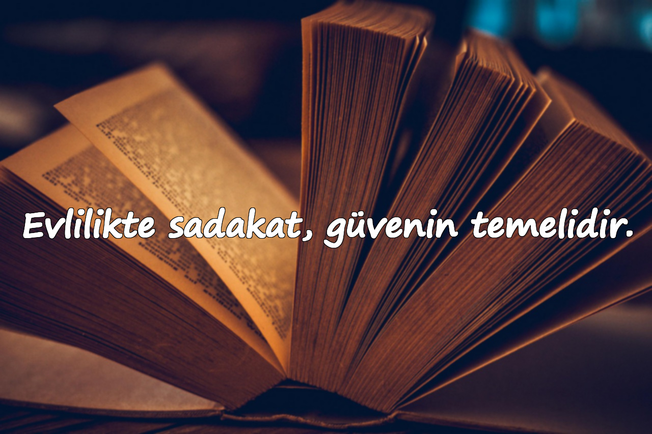 Evlilikte sadakat, güvenin temelidir.