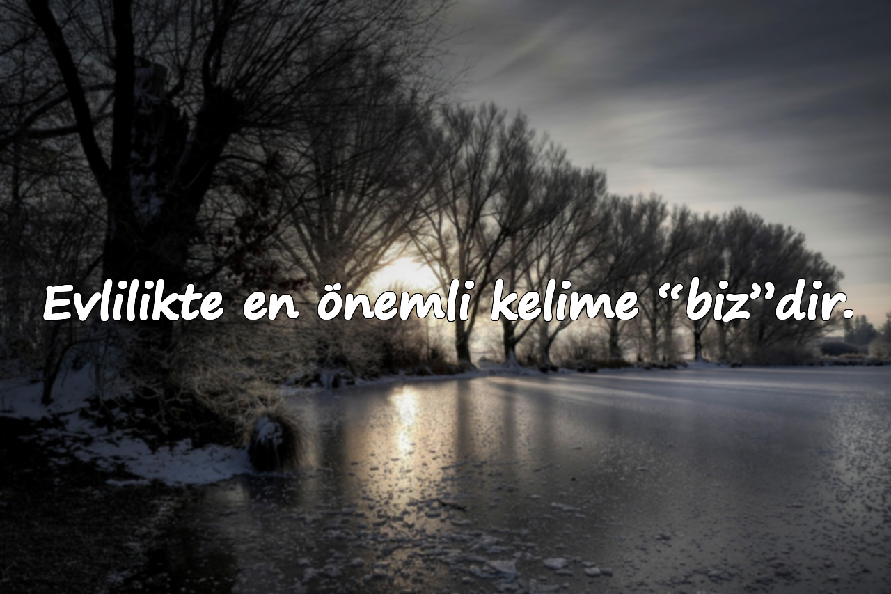 Evlilikte en önemli kelime “biz”dir.