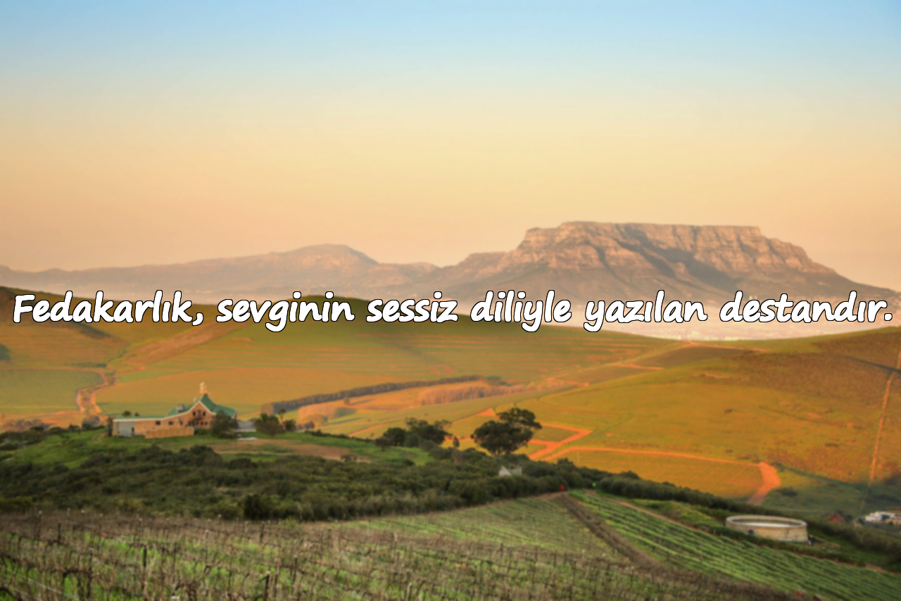 Fedakarlık, sevginin sessiz diliyle yazılan destandır.