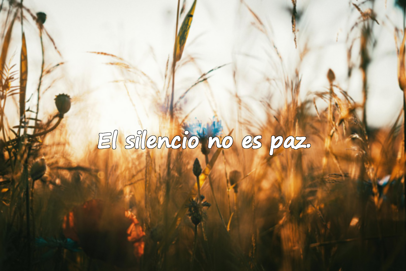El silencio no es paz.