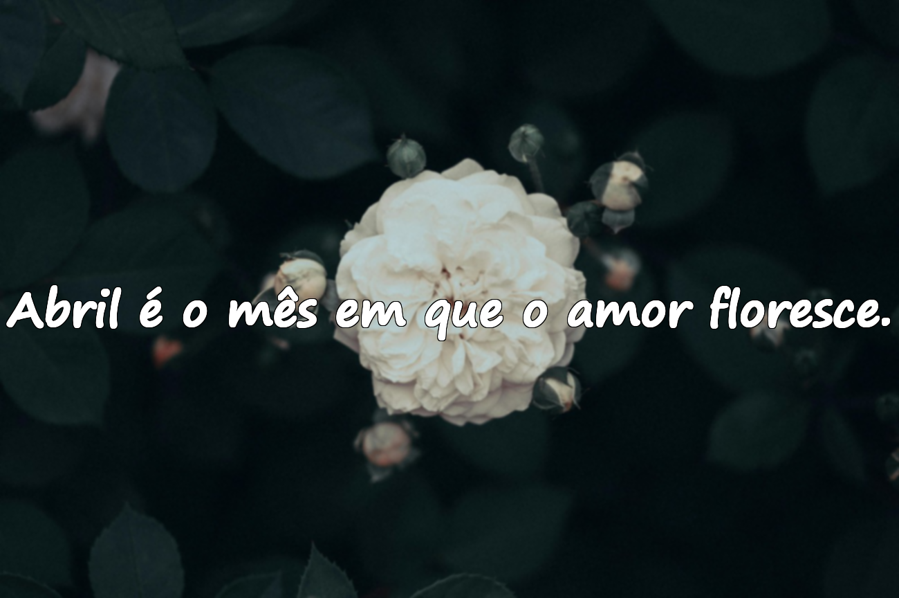 Frases significativas sobre o mês de abril