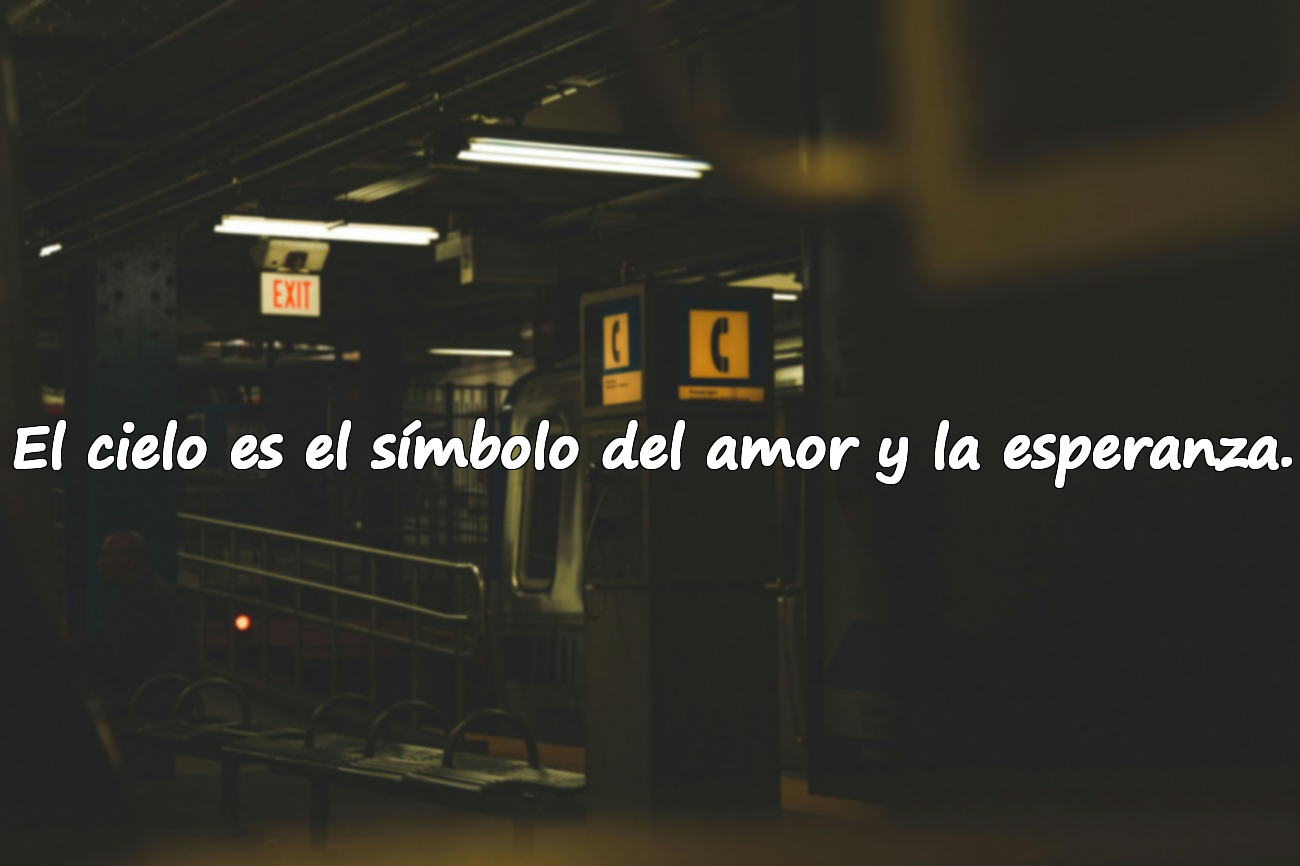 El cielo es el símbolo del amor y la esperanza.