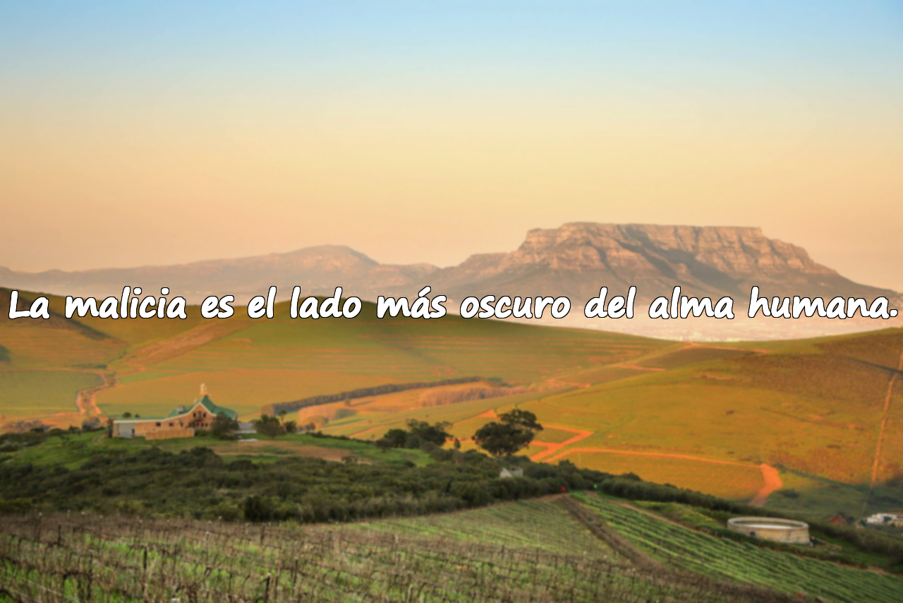 La malicia es el lado más oscuro del alma humana.