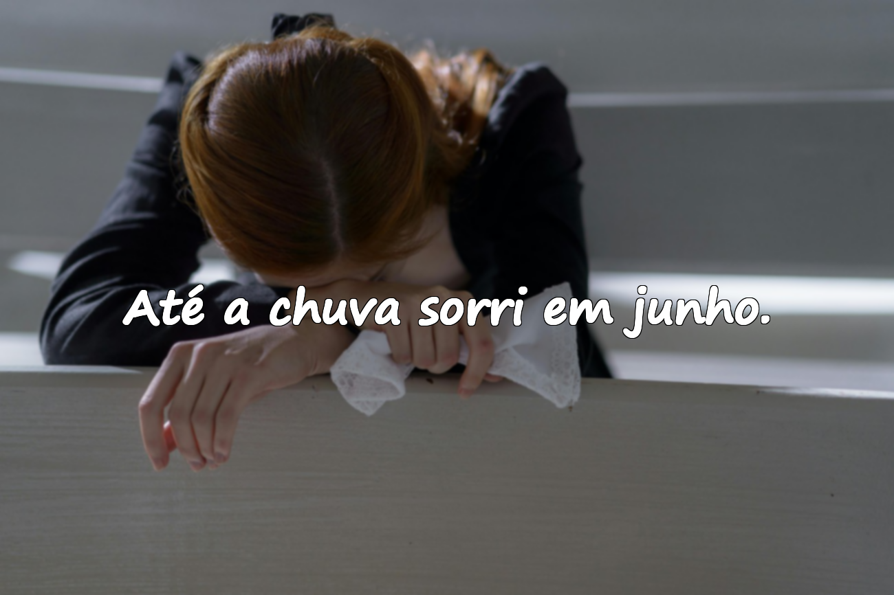 Até a chuva sorri em junho.