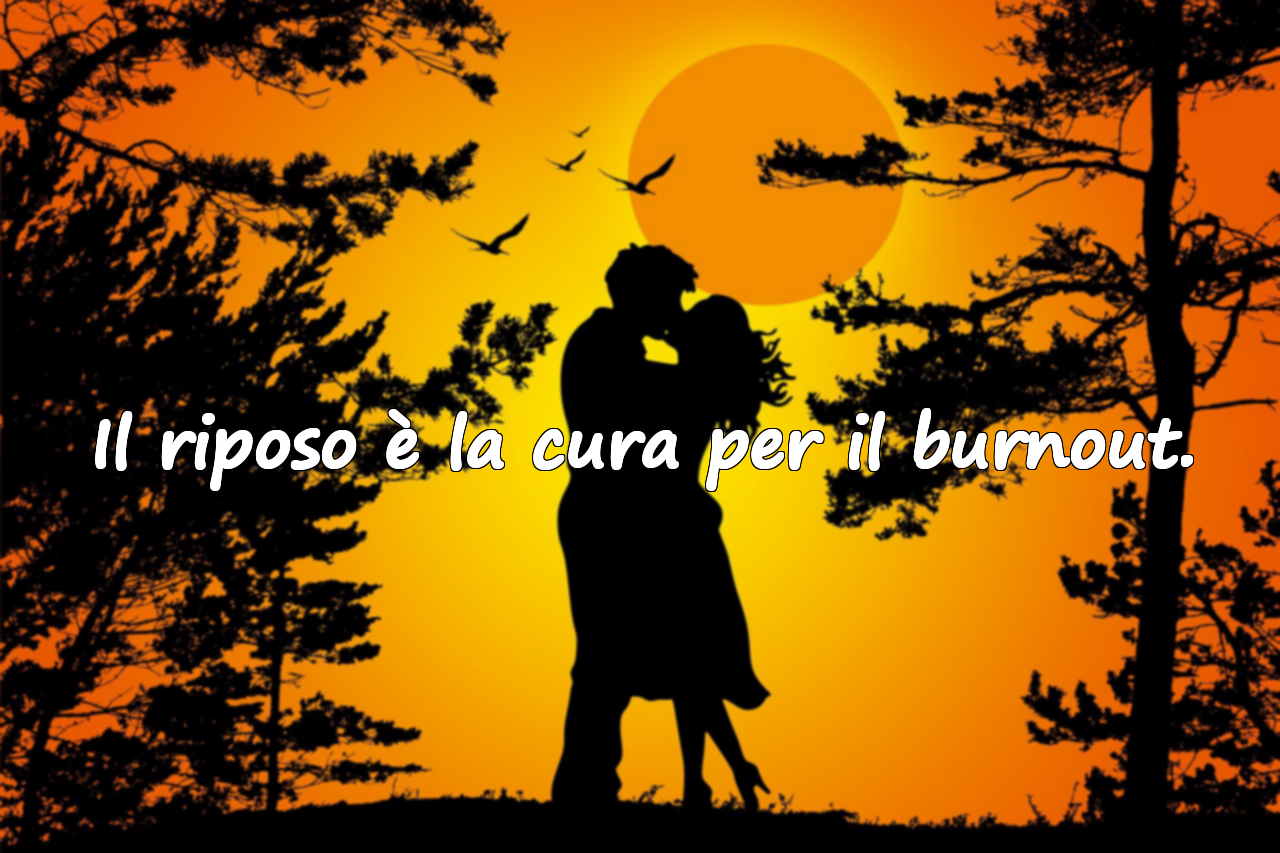 Il riposo è la cura per il burnout.