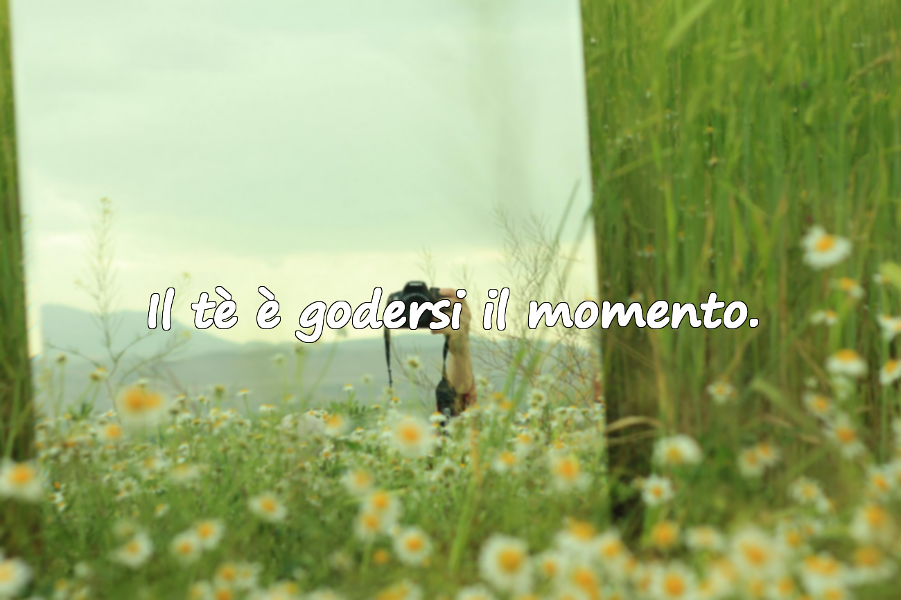 Il tè è godersi il momento.