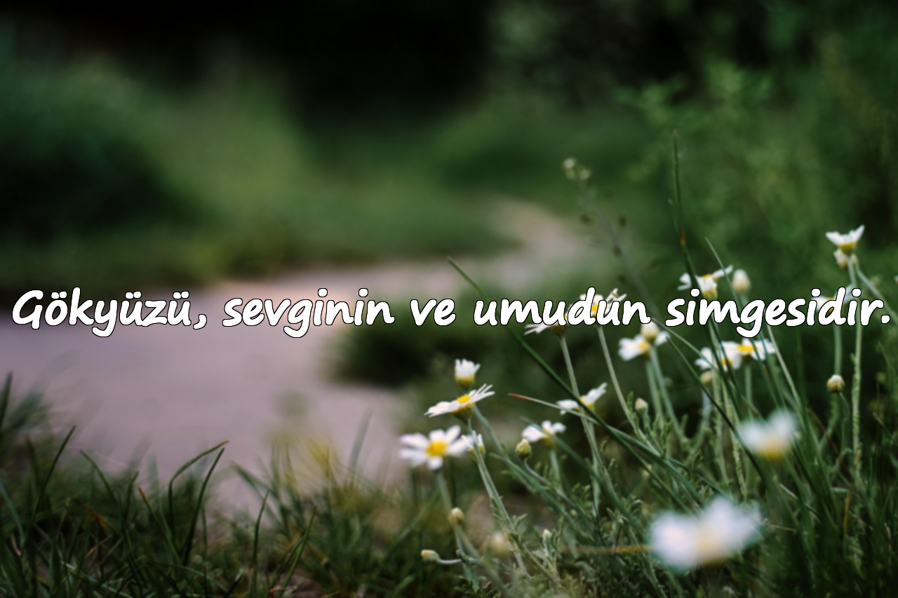 Gökyüzü, sevginin ve umudun simgesidir.