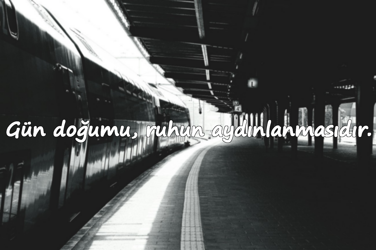 Gün doğumu, ruhun aydınlanmasıdır.