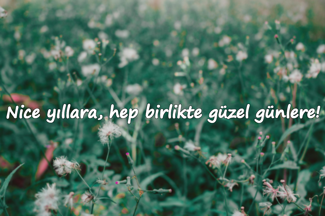 Nice yıllara, hep birlikte güzel günlere!