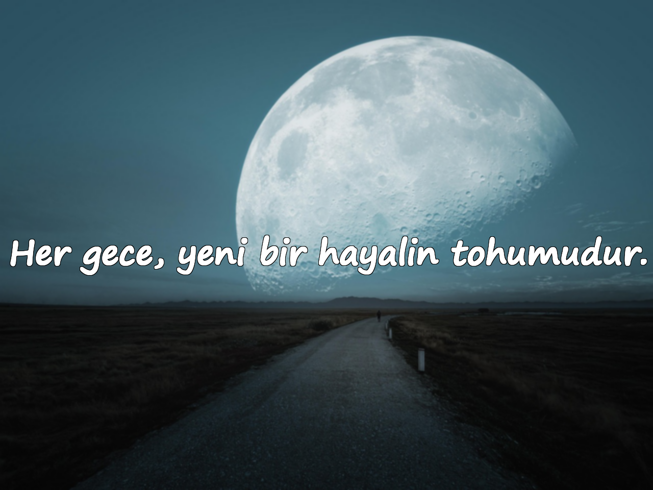 Her gece, yeni bir hayalin tohumudur.