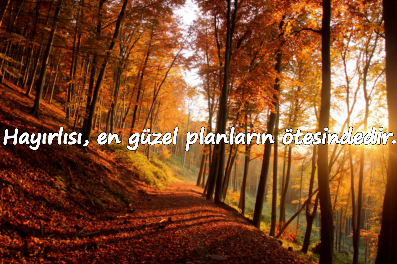 Hayırlısı, en güzel planların ötesindedir.