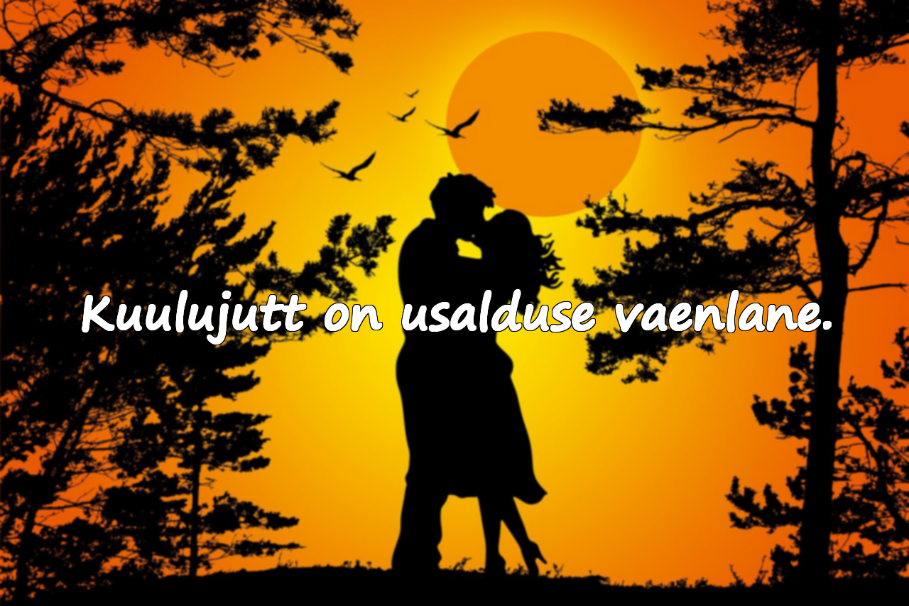 Kuulujutt on usalduse vaenlane.